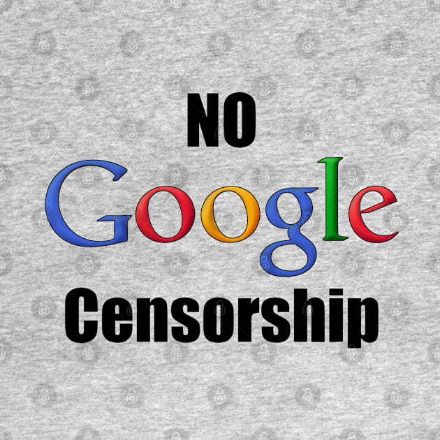 No Google Censorship by MarinasingerDesigns